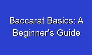 Baccarat Basics: A Beginner's Guide