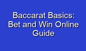 Baccarat Basics: Bet and Win Online Guide