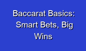 Baccarat Basics: Smart Bets, Big Wins