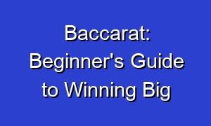 Baccarat: Beginner's Guide to Winning Big