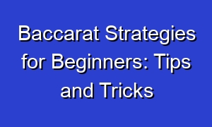 Baccarat Strategies for Beginners: Tips and Tricks