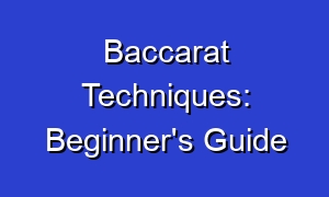Baccarat Techniques: Beginner's Guide
