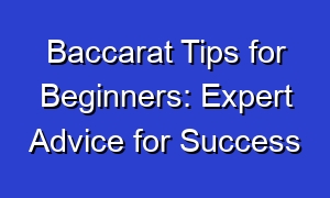 Baccarat Tips for Beginners: Expert Advice for Success