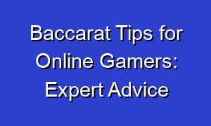 Baccarat Tips for Online Gamers: Expert Advice