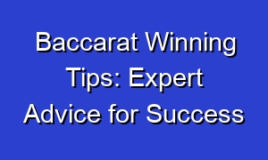 Baccarat Winning Tips: Expert Advice for Success