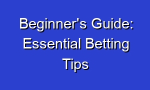 Beginner's Guide: Essential Betting Tips