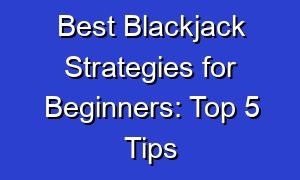 Best Blackjack Strategies for Beginners: Top 5 Tips