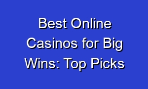 Best Online Casinos for Big Wins: Top Picks