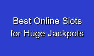 Best Online Slots for Huge Jackpots