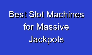 Best Slot Machines for Massive Jackpots