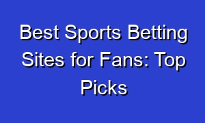Best Sports Betting Sites for Fans: Top Picks