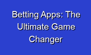 Betting Apps: The Ultimate Game Changer