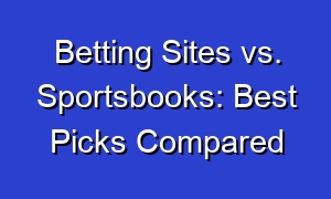 Betting Sites vs. Sportsbooks: Best Picks Compared