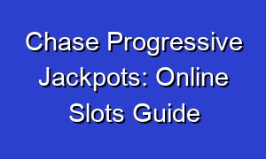 Chase Progressive Jackpots: Online Slots Guide