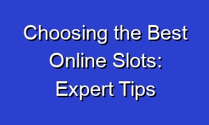 Choosing the Best Online Slots: Expert Tips