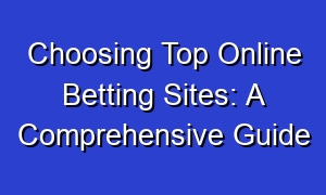 Choosing Top Online Betting Sites: A Comprehensive Guide