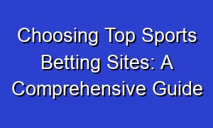 Choosing Top Sports Betting Sites: A Comprehensive Guide