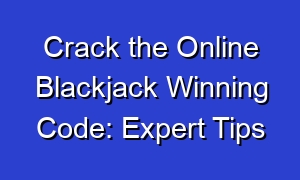 Crack the Online Blackjack Winning Code: Expert Tips