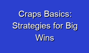 Craps Basics: Strategies for Big Wins