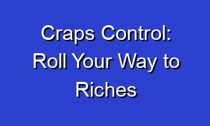 Craps Control: Roll Your Way to Riches