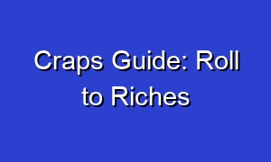 Craps Guide: Roll to Riches