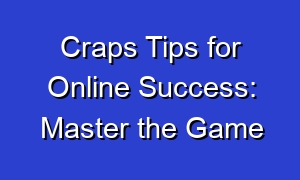 Craps Tips for Online Success: Master the Game