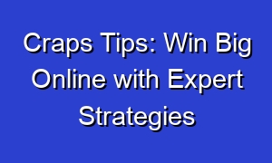 Craps Tips: Win Big Online with Expert Strategies