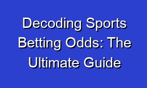 Decoding Sports Betting Odds: The Ultimate Guide