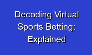Decoding Virtual Sports Betting: Explained