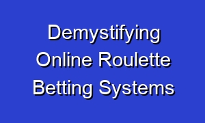 Demystifying Online Roulette Betting Systems