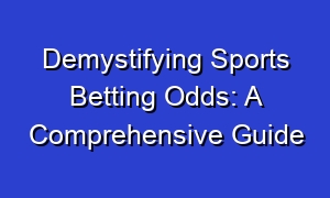 Demystifying Sports Betting Odds: A Comprehensive Guide