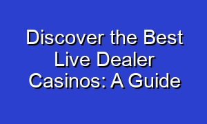 Discover the Best Live Dealer Casinos: A Guide