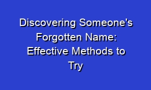 Discovering Someone's Forgotten Name: Effective Methods to Try