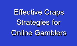 Effective Craps Strategies for Online Gamblers