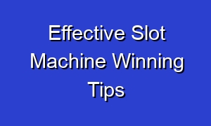 Effective Slot Machine Winning Tips