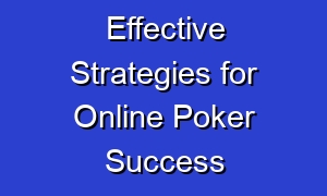 Effective Strategies for Online Poker Success