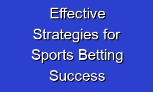 Effective Strategies for Sports Betting Success