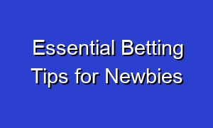 Essential Betting Tips for Newbies