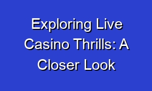 Exploring Live Casino Thrills: A Closer Look