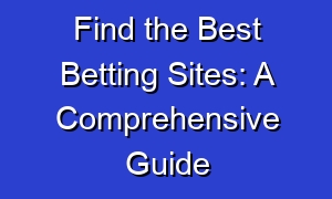 Find the Best Betting Sites: A Comprehensive Guide