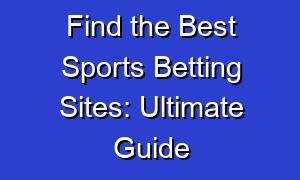 Find the Best Sports Betting Sites: Ultimate Guide