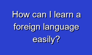 How can I learn a foreign language easily?
