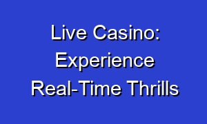 Live Casino: Experience Real-Time Thrills
