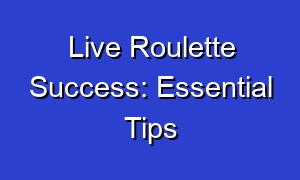 Live Roulette Success: Essential Tips