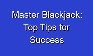 Master Blackjack: Top Tips for Success