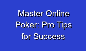 Master Online Poker: Pro Tips for Success