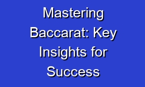 Mastering Baccarat: Key Insights for Success