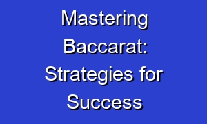 Mastering Baccarat: Strategies for Success