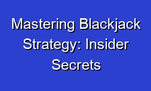 Mastering Blackjack Strategy: Insider Secrets