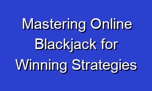 Mastering Online Blackjack for Winning Strategies